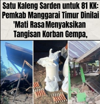 Satu Kaleng Sarden untuk 81 KK: Pemkab Manggarai Timur Dinilai ‘Mati Rasa’ Menyaksikan Tangisan Korban Gempa